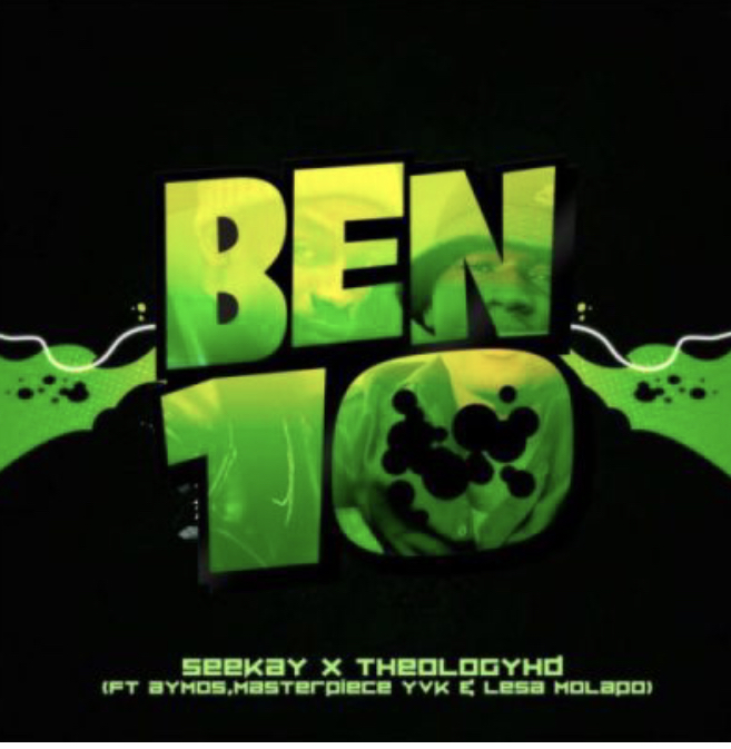 Seekay & Theology HD ft Aymos, Masterpiece YVK & Lesa Molapo – Ben 10 [Mp3 Download]