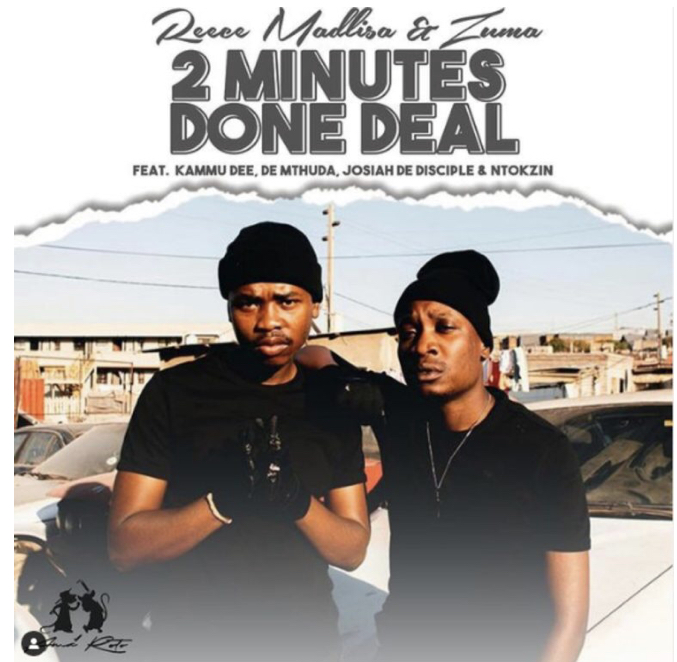 REECE MADLISA & ZUMA – 2 MINUTES DONE DEAL FT. KAMMU DEE, DE MTHUDA, JOSIAH DE DISCIPLE & NTOKZIN [Mp3 Download]