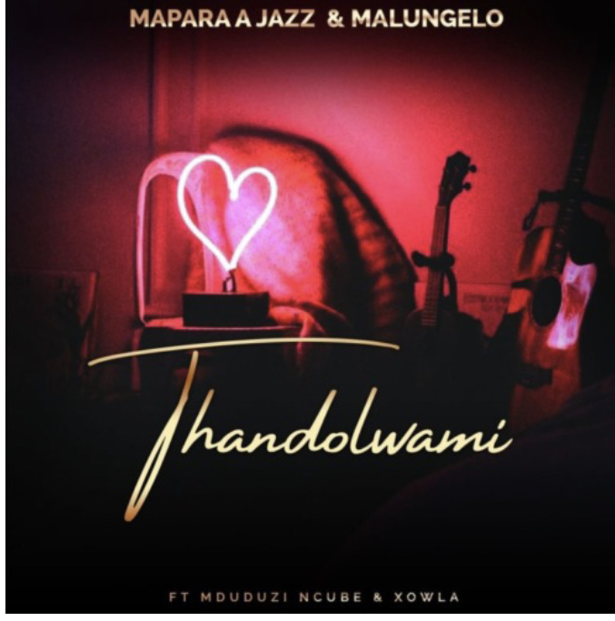 Mapara A Jazz & Malungelo – Thandolwami ft. Mduduzi Ncube & Xowla, JotNaija: South Africa Music, Mp3 & Audio Portal