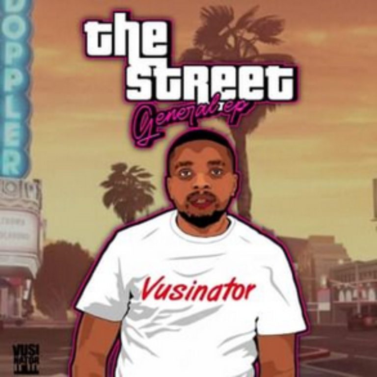 Vusinator – The Street General EP, JotNaija: South Africa Music, Mp3 & Audio Portal
